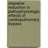 Stepwise reduction in pathophysiologic effects of cardiopulmonary bypass door P.G.M. Jansen