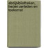 Abdijbibliotheken, heden verleden en toekomst