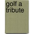 Golf a tribute