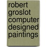 Robert Groslot Computer designed paintings door R. Groslot