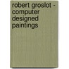 Robert Groslot - computer designed paintings door Onbekend