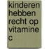 Kinderen hebben recht op Vitamine C