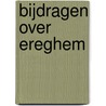 Bijdragen over Ereghem by A. De Weghe