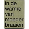 In de warme van moeder braaien door Onbekend