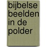 Bijbelse beelden in de polder door Tini Brugge