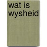 Wat is wysheid by Waal