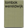 Lombok Wereldwijk door Onbekend