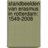 Standbeelden van Erasmus in Rotterdam: 1549-2008 by L.L.E. Schlüter