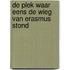 De plek waar eens de wieg van Erasmus stond