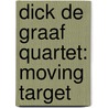 Dick de Graaf Quartet: Moving Target door D.P. de Graaf