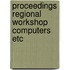 Proceedings regional workshop computers etc