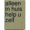 Alleen in huis help u zelf door Pelt