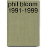 Phil Bloom 1991-1999 by Phil Bloom Foundation
