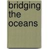 Bridging the Oceans door C. Studdert