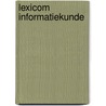 LexiCom informatiekunde door R. van Teijlingen