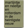 Martijntje en Neeltje en Rotterdam in de twintigste eeuw door A. de Vries