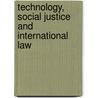 Technology, social justice and international law by J.E. Hickey