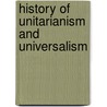 History of Unitarianism and Universalism door J.B. le Grand