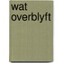 Wat overblyft
