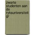 Zwarte studenten aan de ryksuniversiteit gr