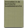 Innovaties in de Technische Installatiebranche door W.F.G. Hooijkaas