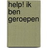 Help! Ik ben geroepen by David de Vos