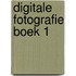 Digitale Fotografie Boek 1