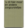 'u zit hier mooi' en andere zorgcursiefjes door Lineke Verkooijen