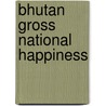 Bhutan Gross National Happiness by Unknown