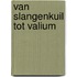 Van slangenkuil tot valium