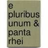 E pluribus unum & panta rhei by J. Farmersma