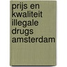 Prijs en kwaliteit illegale drugs amsterdam door D.J. Korf