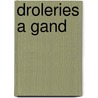 Droleries a gand door Schryver