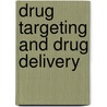 Drug targeting and drug delivery by Unknown