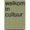 Welkom in cultuur door J. Bossuyt