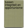 Tussen integriteit en opportunisme by J.N. van Dartel
