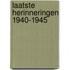 Laatste herinneringen 1940-1945 door J. van Wulfften Palthe-Stulen