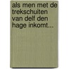 Als men met de Trekschuiten van Delf den Hage inkomt... door J.J. Havelaar