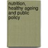 Nutrition, healthy ageing and public policy