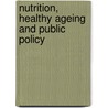 Nutrition, healthy ageing and public policy door D. Richardson