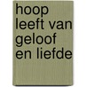 Hoop leeft van Geloof en Liefde door L. Kaserer