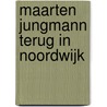 Maarten Jungmann terug in Noordwijk door W. Hoogduin