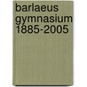 Barlaeus Gymnasium 1885-2005 door Ineke de Haan