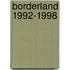 Borderland 1992-1998