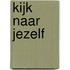 Kijk naar jezelf