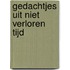 Gedachtjes uit niet verloren tijd