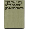't Parool:" Vrij onverveerd", godverdomme door C. Goedhart