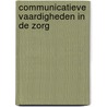 Communicatieve vaardigheden in de zorg by J. Wouda