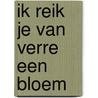 Ik reik je van verre een bloem by Dungen