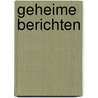 Geheime Berichten by P.A.H.J. Reuvers